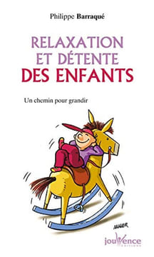 Relaxation et détente des enfants - Un chemin pour grandir. Barraqué Philippe