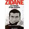 Zidane le roman d'une victoire. Franck Dan  Zidane Zinedine