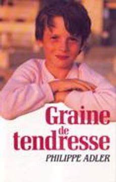 Graine de tendresse. Adler Philippe