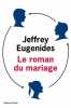 Le Roman du mariage. Eugenides Jeffrey