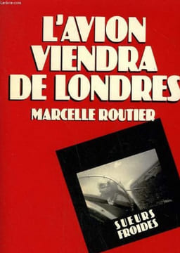 L'avion viendra de Londres. Routier Marcelle