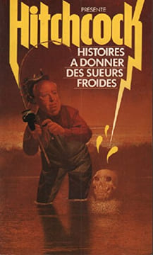 Histoires a donner des sueurs froides. Alfred Hitchcock