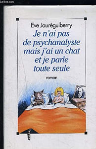 Je n'ai pas de psychanalyste mais j'ai un chat et je parle toute seule