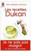 Les recettes Dukan : je ne sais pas maigrir en 350 recettes. Dukan Pierre