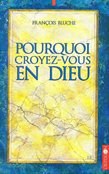 Pourquoi croyez-vous en Dieu ? : 134 réponses et 3 illustrations. Bluche François