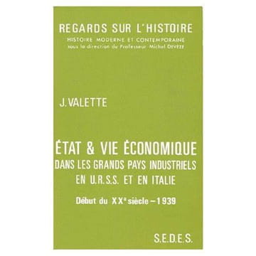 État et vie économique dans les grands pays industriels en U.R.S.S. et en Italie : Début de XXe siècle-1939. Valette Jacques