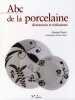Abc de la porcelaine: Dictionnaire et réalsations. Puech Katrien  Clapot Julien