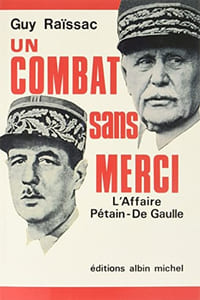 Un combat sans merci: L'affaire Pétain-de Gaulle
