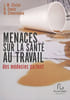 Menaces sur la sant&eacute; au travail. Ehster Jeanne-Marie  Fonds Herv&eacute;  Zimermann Nicole Fonds Herv&eacute; Zimermann Nicole
