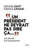 "Un président ne devrait pas dire ça...". Davet Gérard  Lhomme Fabrice