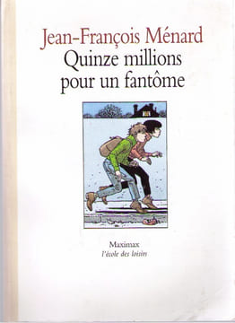 Quinze millions pour un fantome. Jean Francois Menard