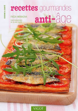 Recettes gourmandes anti-âge. Mebazaa Faïza  Darrigo-Dartinet Solveig  Caste Alain