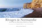 Rivages de Normandie : De la baie du Mont-Saint-Michel au Tréport. Daguet Christophe  Genestar Alain
