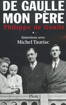 Charles de Gaulle mon père : Entretiens avec Michel Tauriac tome 1. Gaulle Philippe De