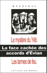 La face cachée des accords d'Evian : 1 Le mystère du Yéti ; 2 Les larmes de feu