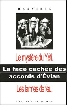 La face cachée des accords d'Evian : 1 Le mystère du Yéti ; 2 Les larmes de feu. Hannibal