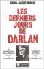 Les derniers jours de Darlan. Moreau Jacques