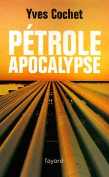 Pétrole apocalypse. Cochet Yves
