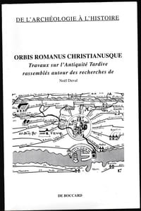 De l'archéologie à l'histoire
ORBIS ROMANUS CHRISTIANUSQUE
Travaux sur l'antiquité tardive rassemblés autour des recherches de Noel Duval