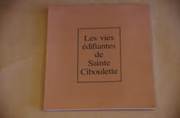 Les vies édifiantes de Sainte Ciboulette.