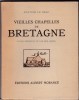Vieilles chapelles de Bretagne

Editions Albert Morancé. Anatole Le Braz