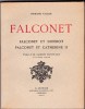 Falconet - Falconet et Diderot -Falconet etCatherine II. Fernand Vallon