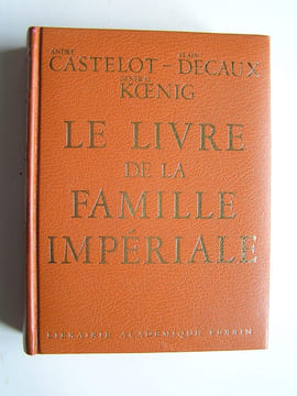 Le livre de la famille impériale. André Castelot, Alain Decaux et le général Koenig