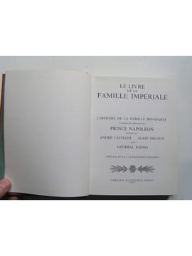 Le livre de la famille impériale. André Castelot, Alain Decaux et le général Koenig