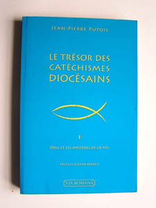 Le trésor des catéchismes diocésains. Tome 1. Dieu et les mystères de la Foi.