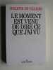 Le moment est venu de dire ce que j'ai vu.. Philippe de Villiers