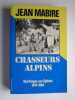 Chasseurs alpins. Des Vosges aux Djebels. 1914 - 1964. Jean Mabire