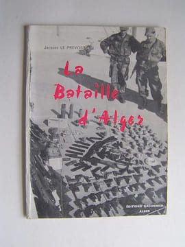 La bataille d'Alger. Jacques Le Prévost