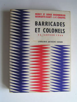 Barricades et colonels. 24 janvier 1960. Merry et Serge Bromberger