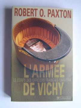 L'Armée de Vichy. Le corps des officiers français. 1940 - 1944. Robert O. Paxton