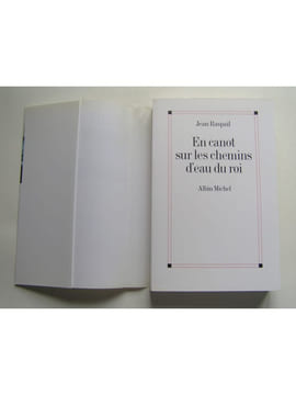 En canot sur les chemins d'eau du roi. Une aventure en Amérique. Jean Raspail