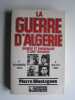 La guerre d'Algérie. Genèse et engrenage d'une tragédie. 1er novembre 1954 - 3 juillet 1962. Pierre Montagnon