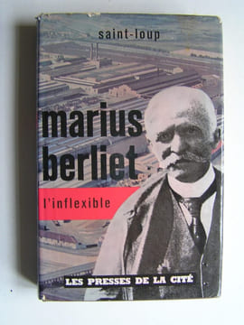 Marius Berliet l'inflexible. Saint-Loup
