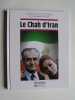 Chroniques de l'Histoire. Le Chah d'Iran.. Jacques Legrand