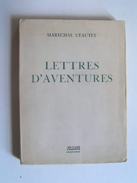 Lettres d'aventures. (Lyautey). Maréchal Lyautey