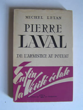 Pierre Laval. De l'Armistice au poteau.. Michel Letan