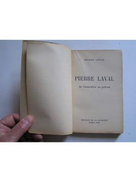 Pierre Laval. De l'Armistice au poteau.. Michel Letan