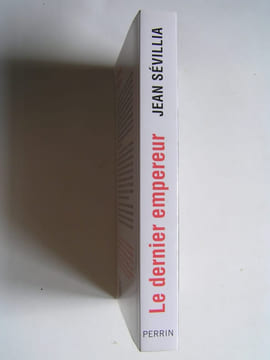 Le dernier empereur. Charles d'Autriche. 1887 - 1922.. Jean Sévillia