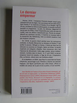 Le dernier empereur. Charles d'Autriche. 1887 - 1922.. Jean Sévillia
