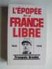 L'&eacute;pop&eacute;e de la France Libre. 1940 - 1946.. Fran&ccedil;ois Broche