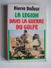 La L&eacute;gion dans la guerre du Golfe.. Pierre Dufour