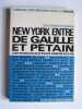 New-York entre De Gaulle et P&eacute;tain. Les Fran&ccedil;ais aux Etats-Unis de 40 &agrave; 46. Guy fritsch-Estrangin