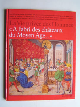 La vie privée des hommes. ˮA l'abri des châteaux du Moyen-Age...ˮ. Régine Pernoud