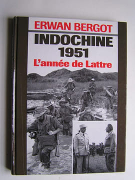 Indochine 1951. L'année de Lattre. Erwan Bergot