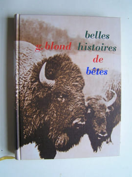 Belles histoires de bêtes.. Georges Blond