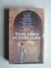 Trois jours et trois nuits. Le grand voyage des &eacute;crivains &agrave; l'abbaye de Lagrasse.. Collectif
